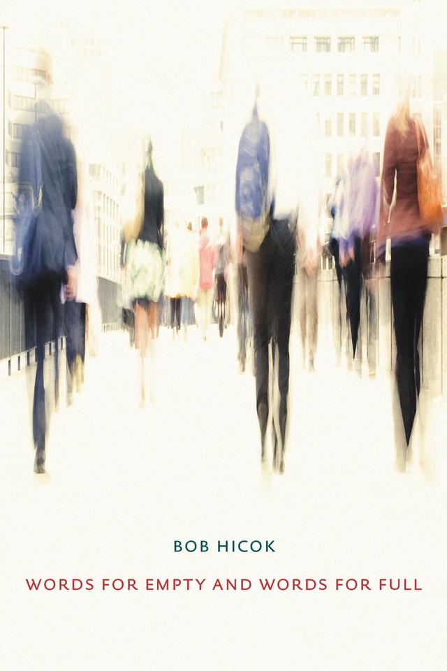 Words for Empty and Words for Full by Bob Hicok