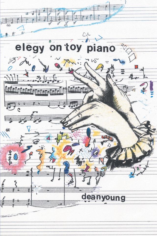 Elegy On Toy Piano by Dean Young