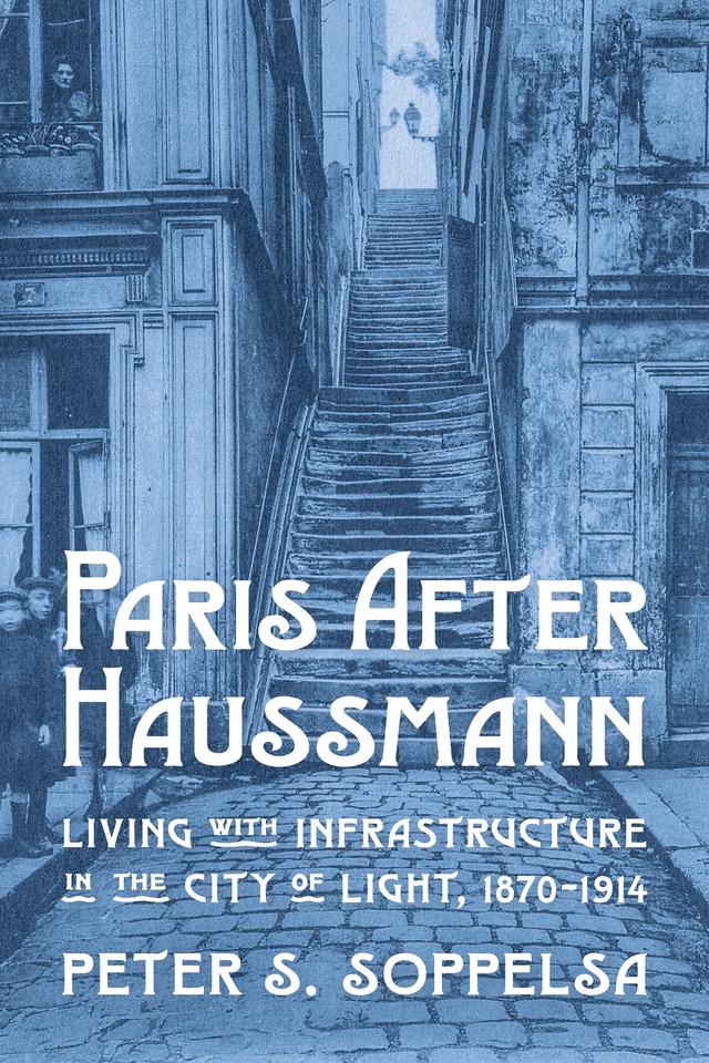 Paris After Haussmann by Peter S. Soppelsa
