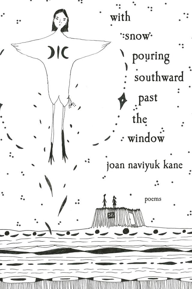with snow pouring southward past the window by Joan Naviyuk Kane