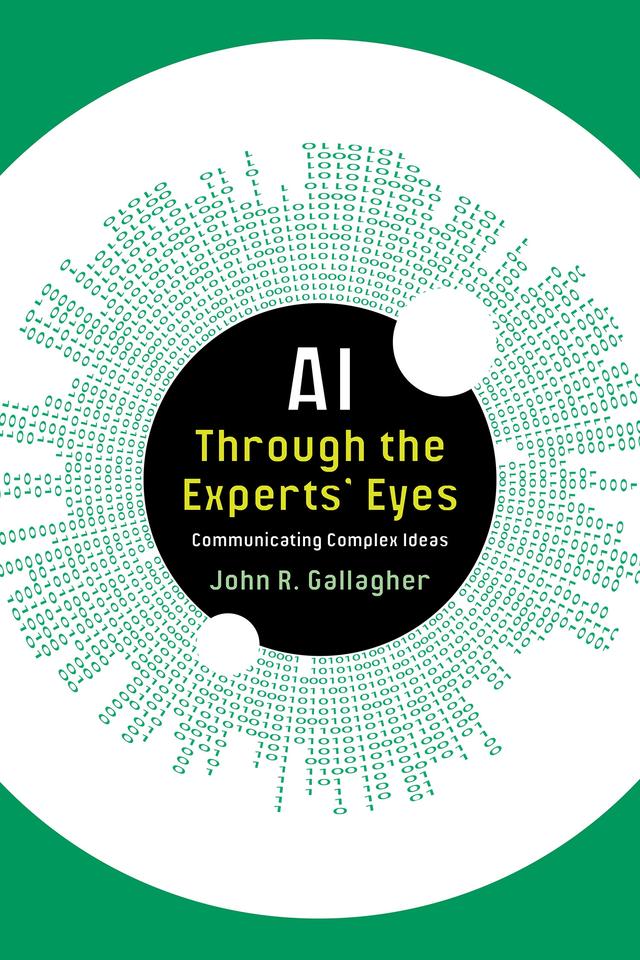 AI Through the Experts’ Eyes by John R. Gallagher