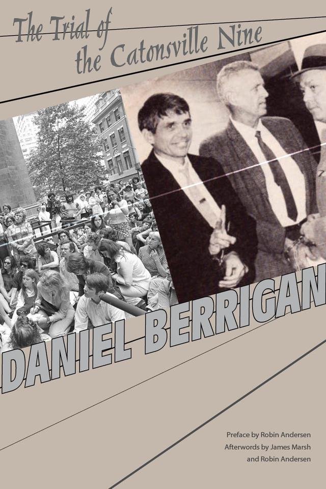 The Trial of the Catonsville Nine by Daniel Berrigan, James L. Marsh, Robin Andersen