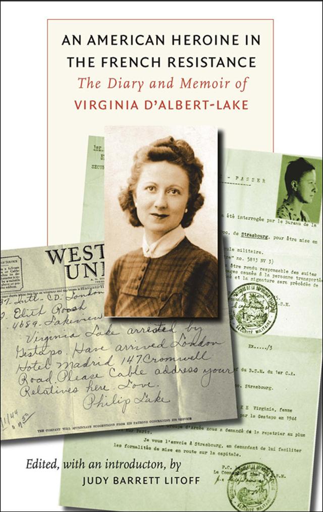 An American Heroine in the French Resistance by Judy Barrett Litoff