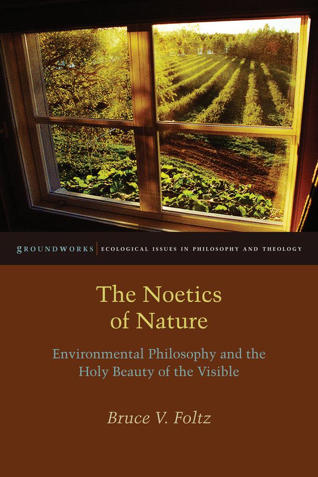 The Noetics of Nature by Bruce V. Foltz