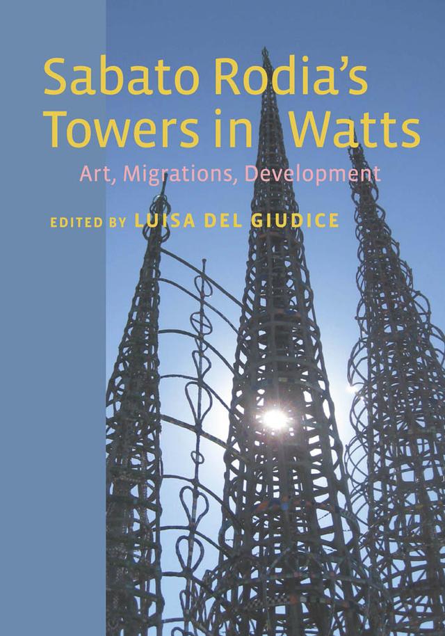 Sabato Rodia's Towers in Watts by Luisa Del Giudice