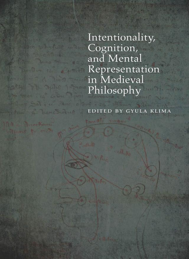 Intentionality, Cognition, and Mental Representation in Medieval Philosophy by Gyula Klima