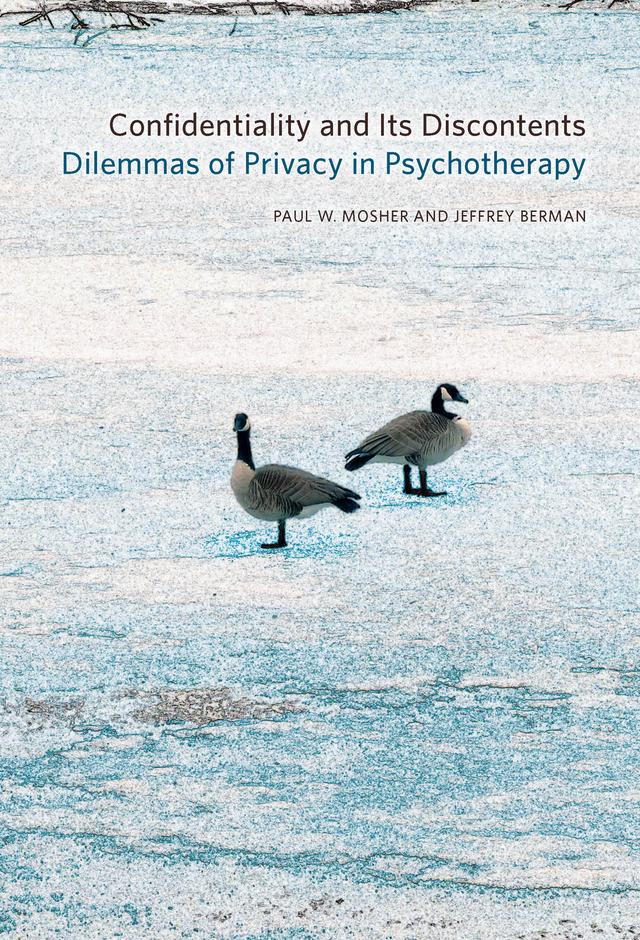 Confidentiality and Its Discontents by Jeffrey Berman, Paul W. Mosher