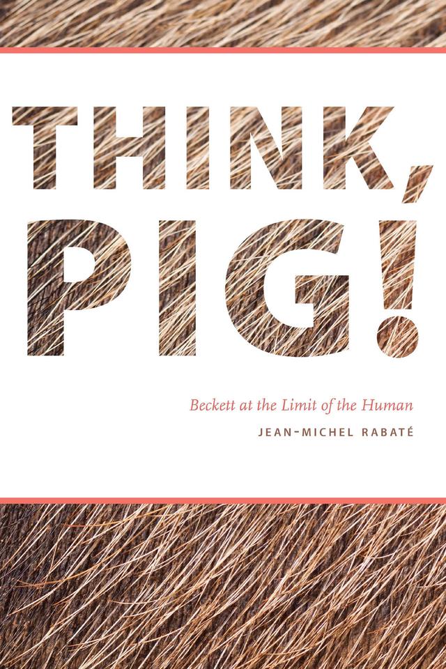 Think, Pig! by Jean-Michel Rabaté