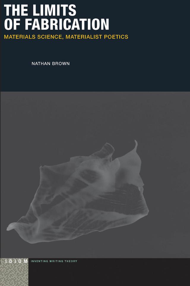 The Limits of Fabrication by Nathan Brown