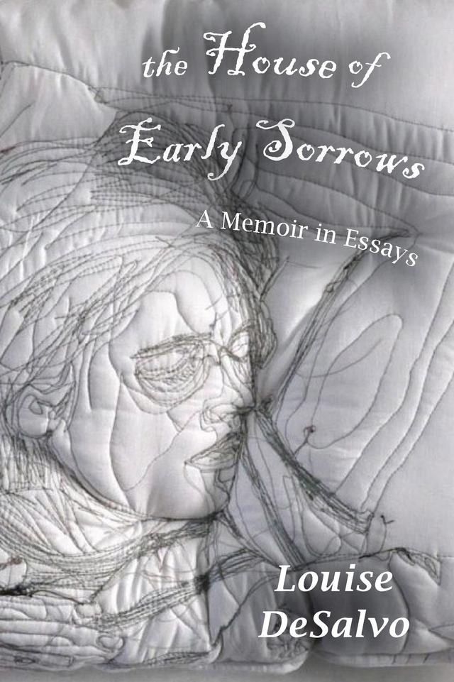 The House of Early Sorrows by Louise DeSalvo