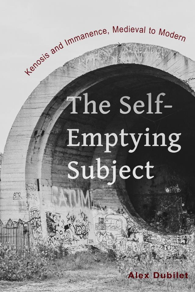 The Self-Emptying Subject by Alex Dubilet
