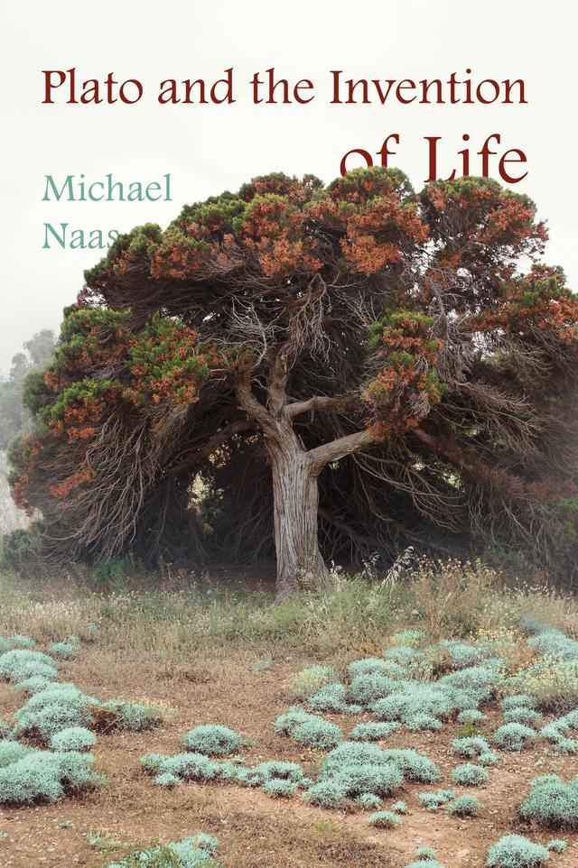Plato and the Invention of Life by Michael Naas