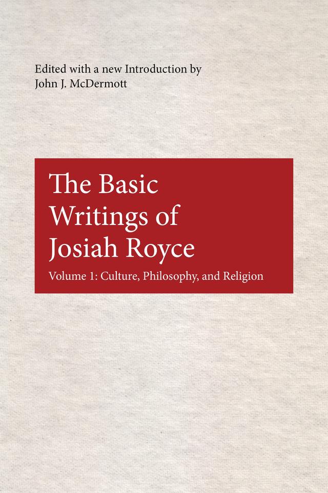 The Basic Writings of Josiah Royce, Volume I by John J. McDermott