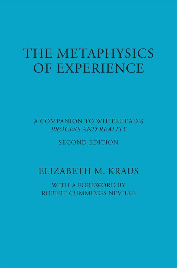 The Metaphysics of Experience by Elizabeth Kraus