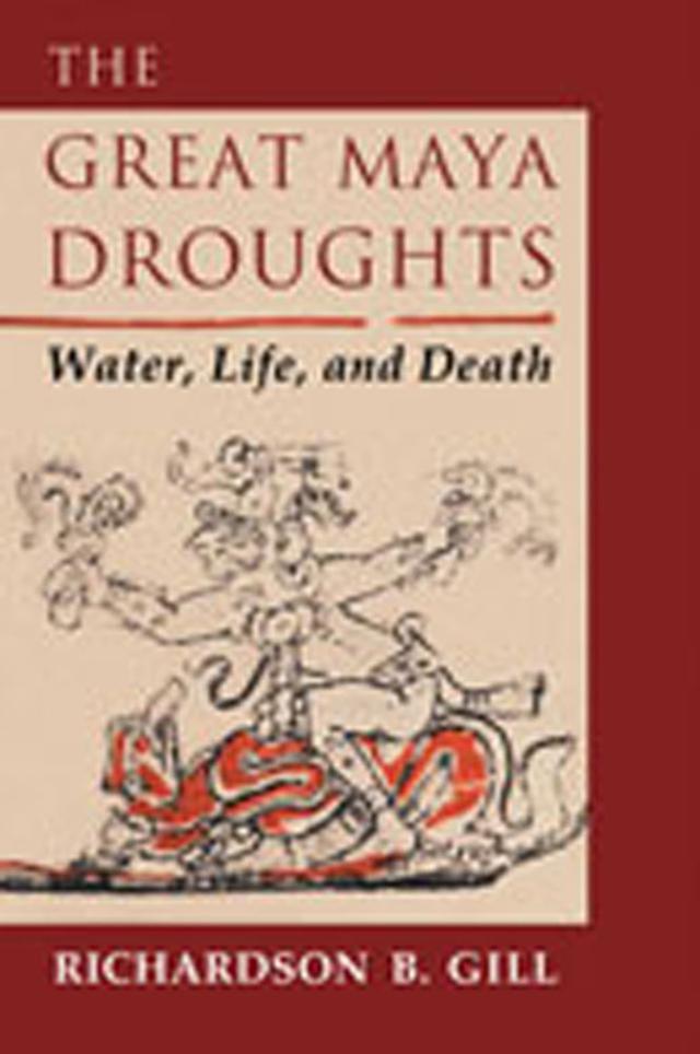 The Great Maya Droughts by Richardson B. Gill