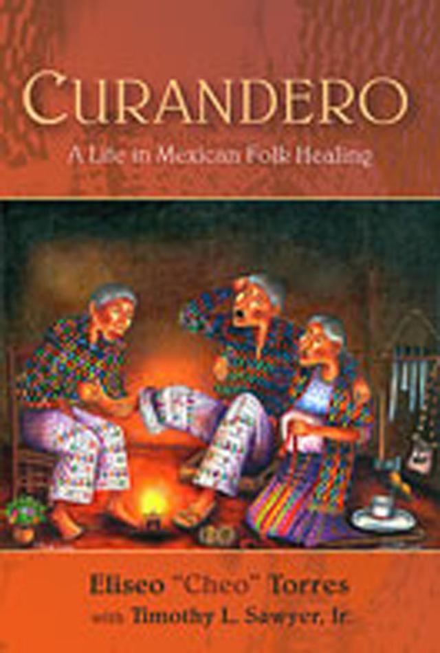 Curandero by Eliseo “Cheo” Torres, Timothy L. Sawyer