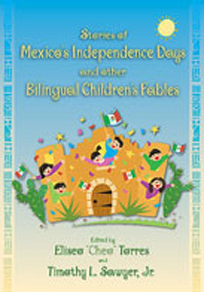 Stories of Mexico's Independence Days and Other Bilingual Children's Fables