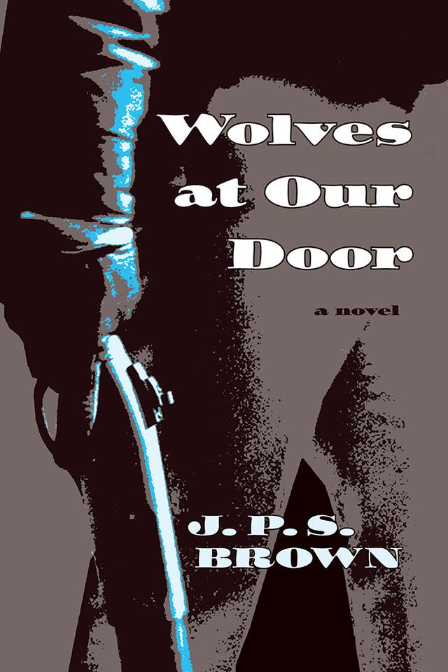 Wolves at Our Door by J. P. S. Brown