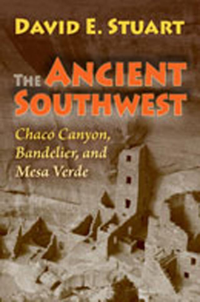 The Ancient Southwest by David E. Stuart