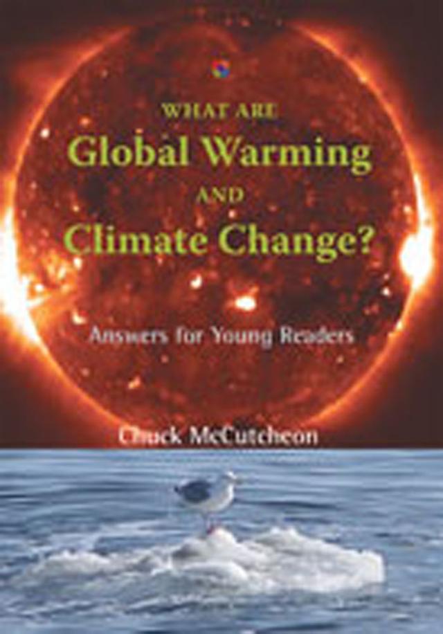 What Are Global Warming and Climate Change? by Chuck McCutcheon