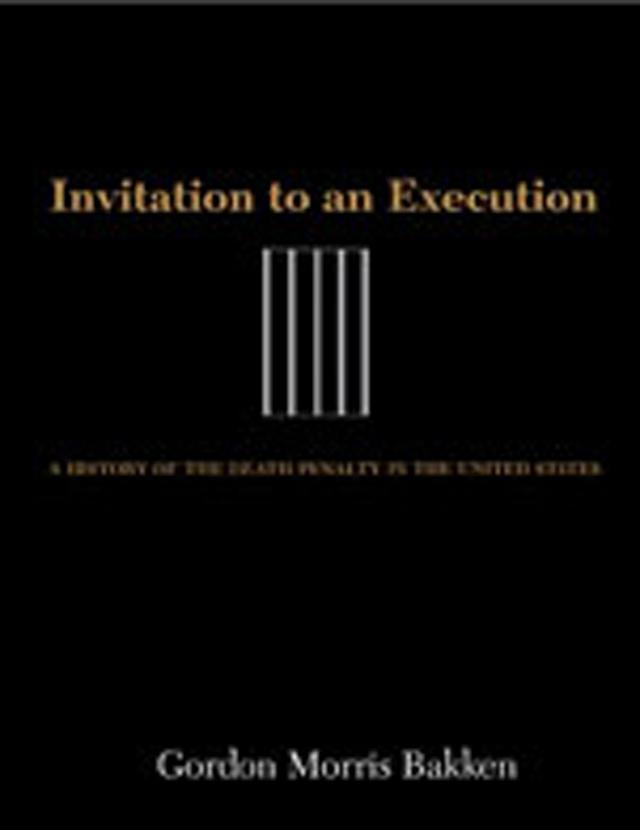 Invitation to an Execution by Gordon Morris Bakken