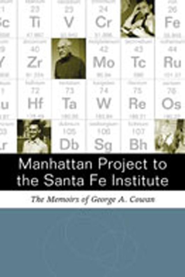 Manhattan Project to the Santa Fe Institute by George A. Cowan