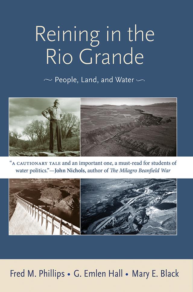 Reining in the Rio Grande by Fred M. Phillips, G. Emlen Hall, Mary E. Black