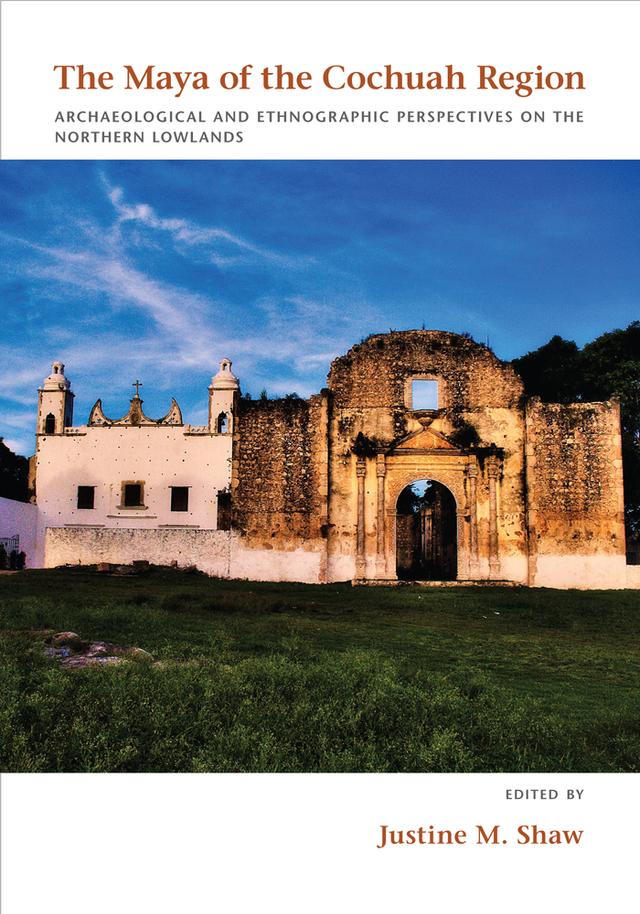 The Maya of the Cochuah Region by Justine M. Shaw