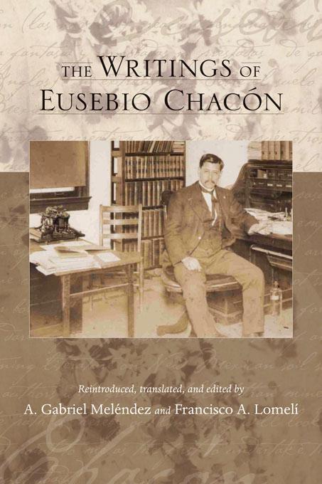 The Writings of Eusebio Chacón by A. Gabriel Meléndez, Francisco A. Lomelí