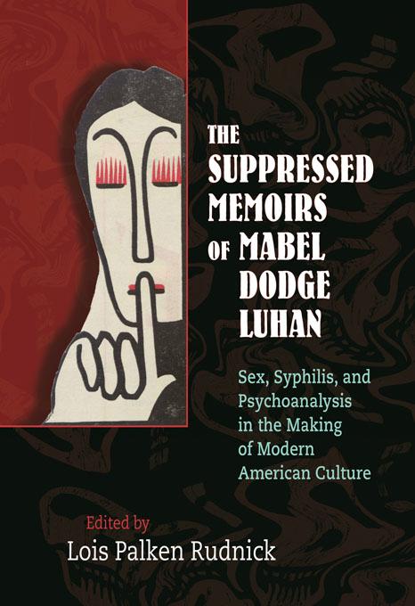 The Suppressed Memoirs of Mabel Dodge Luhan by Lois Palken Rudnick