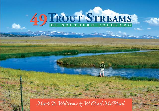 49 Trout Streams of Southern Colorado by Mark D. Williams, W. Chad McPhail