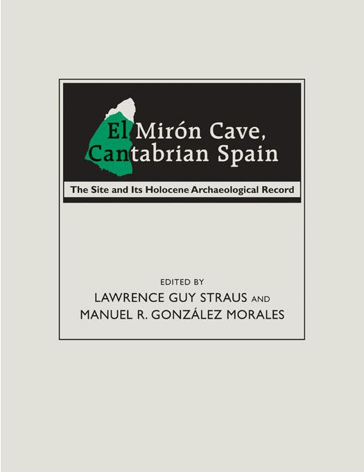 El Mirón Cave, Cantabrian Spain by Lawrence Guy Straus, Manuel R. Gonzales Morales