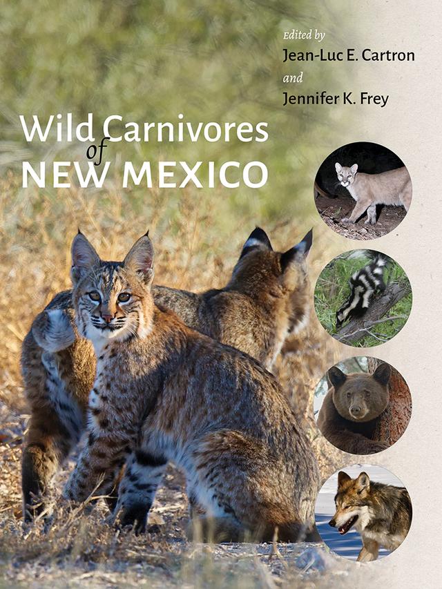 Wild Carnivores of New Mexico by Jean-Luc E. Cartron, Jennifer K. Frey