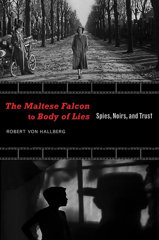 The Maltese Falcon to Body of Lies by Robert von Hallberg