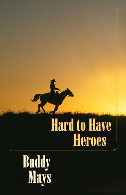 Hard to Have Heroes by Buddy Mays