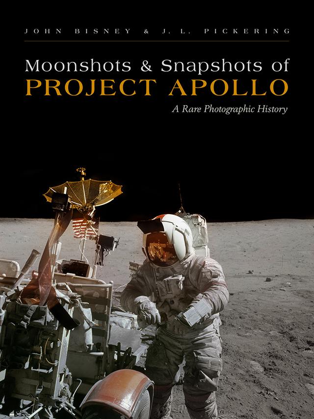 Moonshots and Snapshots of Project Apollo by J. L. Pickering, John Bisney