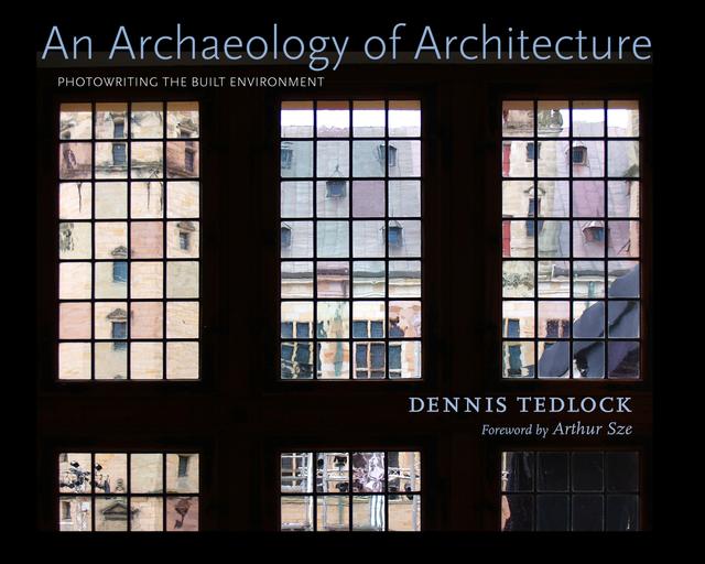 An Archaeology of Architecture by Arthur Sze, Dennis Tedlock