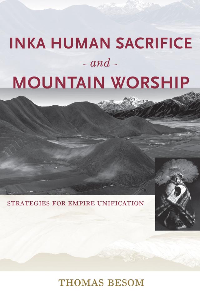 Inka Human Sacrifice and Mountain Worship by Thomas Besom