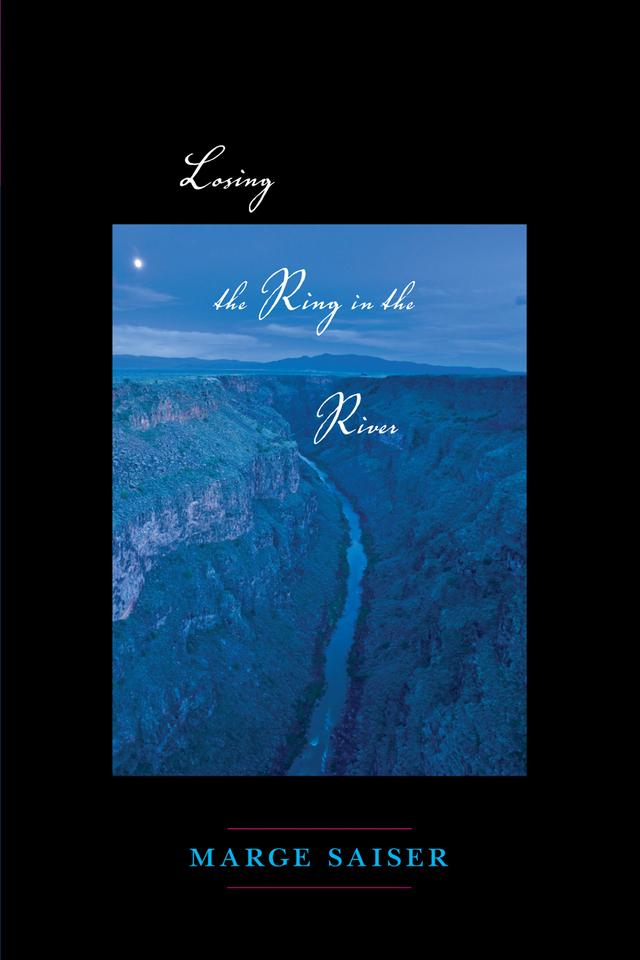 Losing the Ring in the River by Marge Saiser