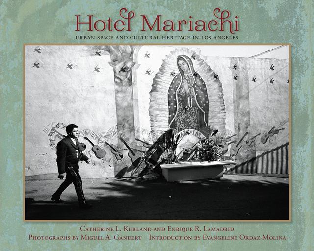 Hotel Mariachi by Catherine L. Kurland, Enrique R. Lamadrid, Evangeline Ordaz-Molina, Miguel A. Gandert
