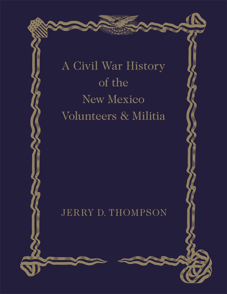 A Civil War History of the New Mexico Volunteers and Militia