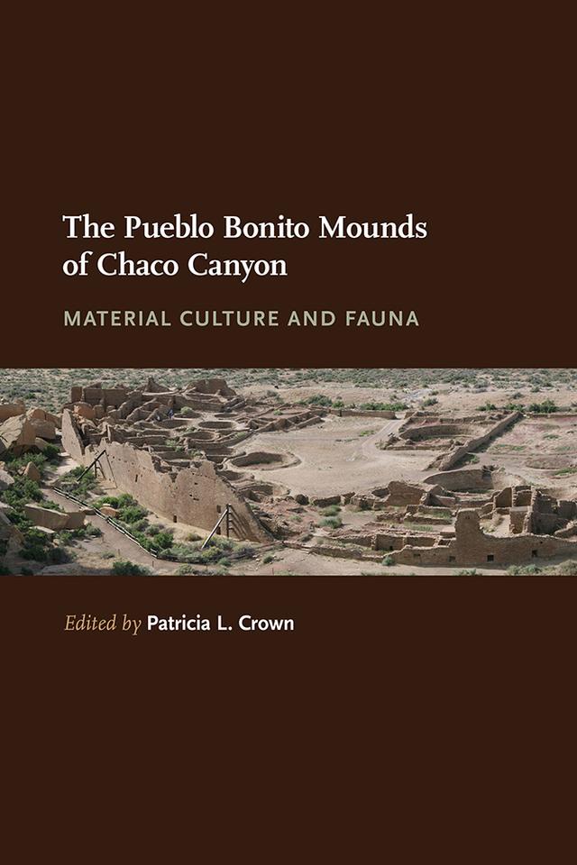 The Pueblo Bonito Mounds of Chaco Canyon by Patricia L. Crown