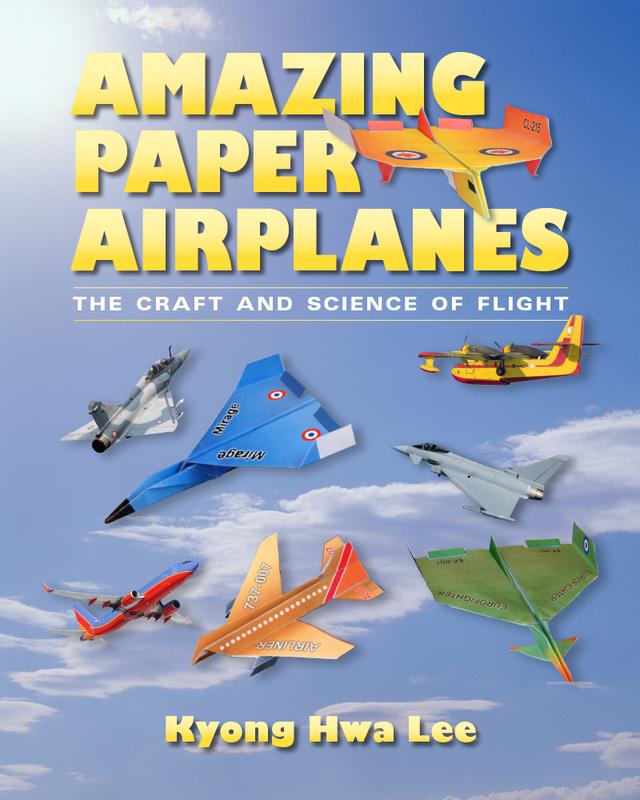 Amazing Paper Airplanes by Kyong Hwa Lee