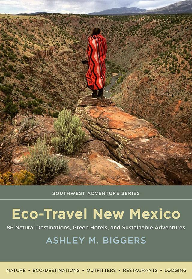 Eco-Travel New Mexico by Ashley M. Biggers