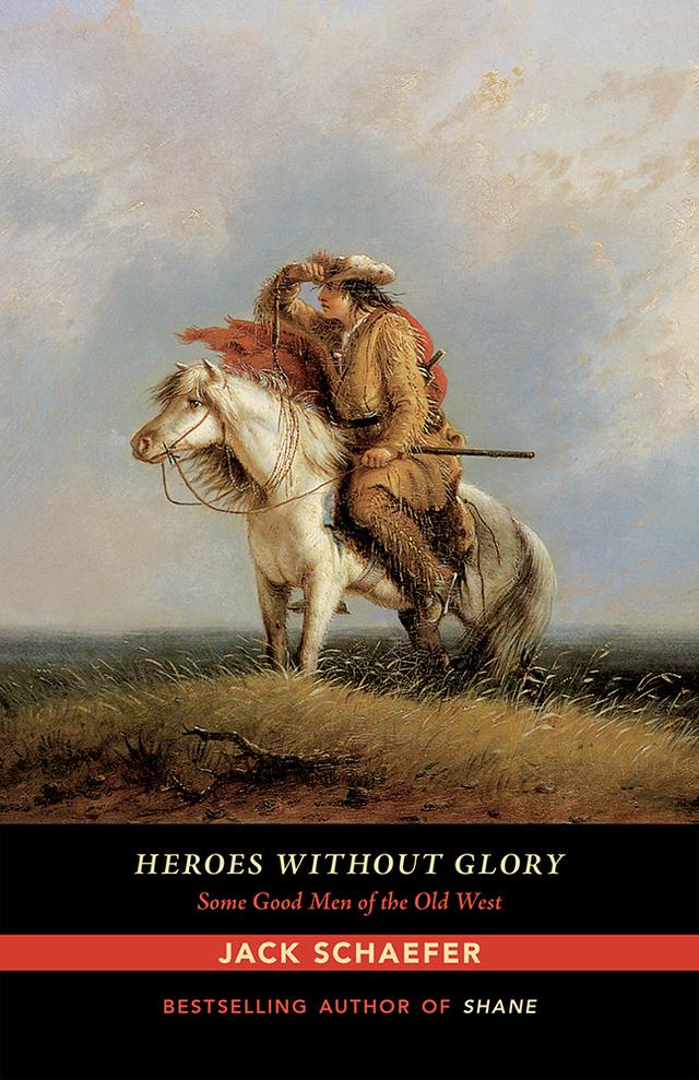 Heroes without Glory by Jack Schaefer