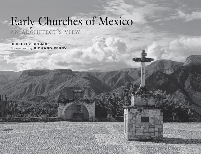 Early Churches of Mexico by Beverley Spears, Richard Perry
