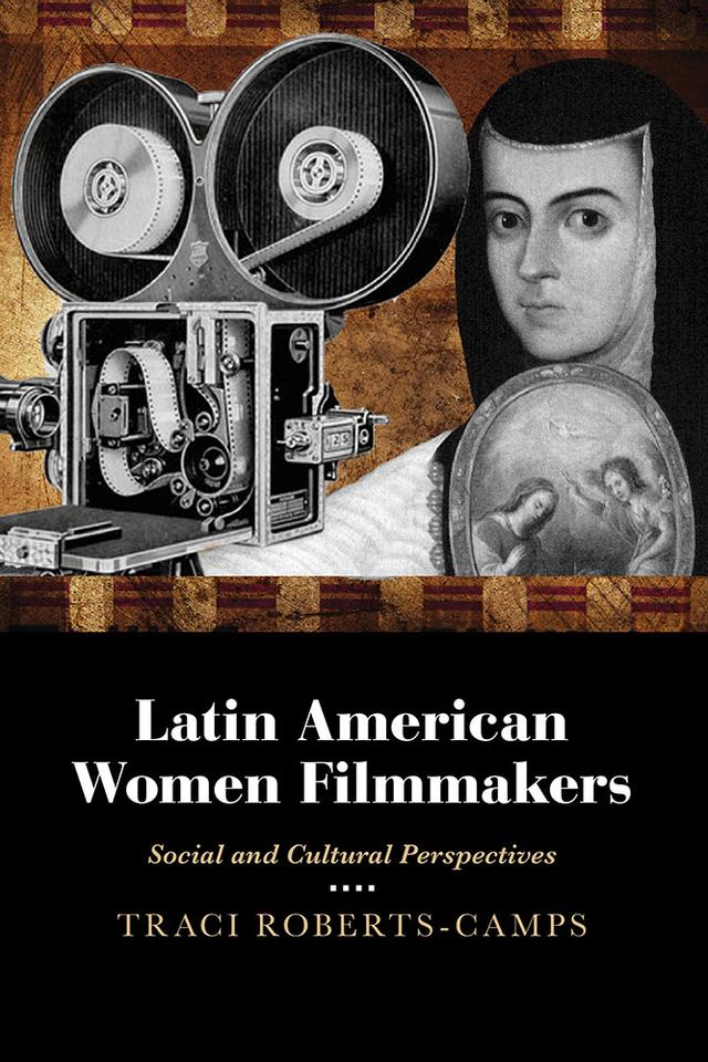 Latin American Women Filmmakers by Traci Roberts-Camps