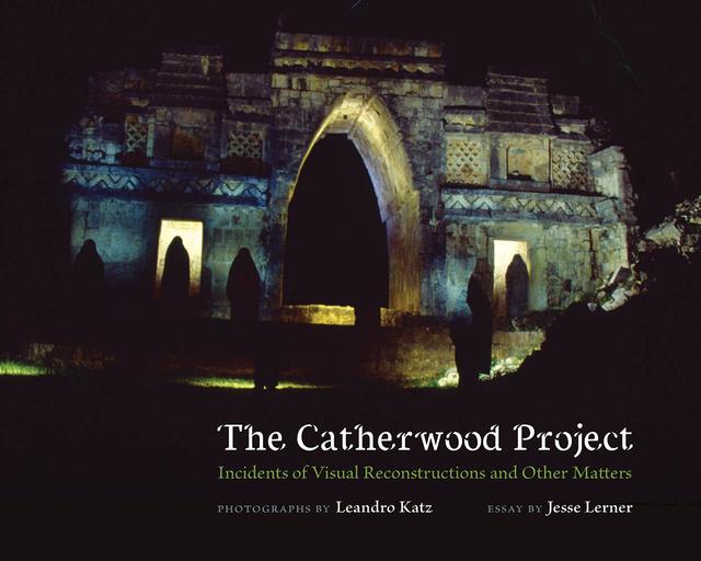The Catherwood Project by Jesse Lerner, Leandro Katz