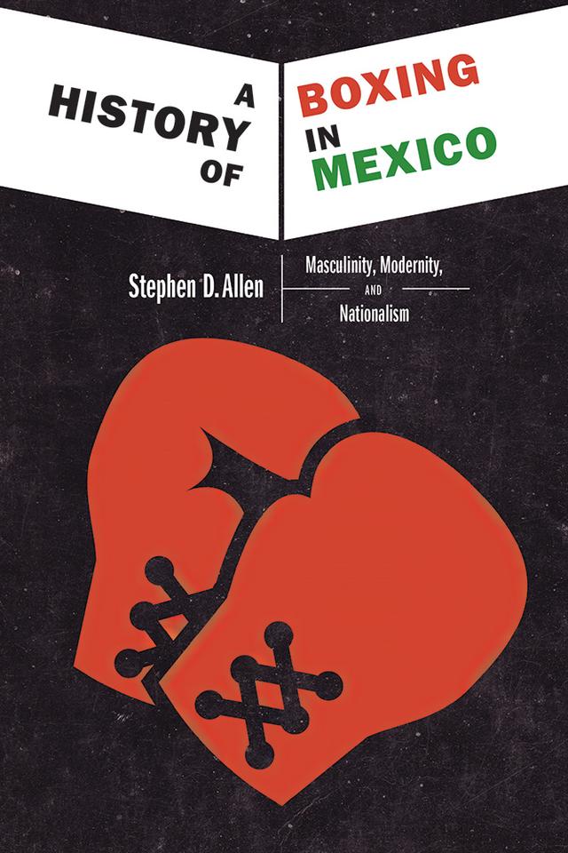 A History of Boxing in Mexico by Stephen D. Allen