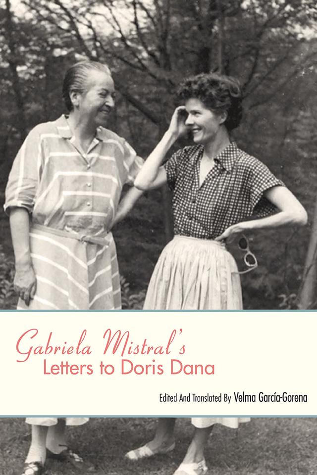 Gabriela Mistral's Letters to Doris Dana by Velma García-Gorena